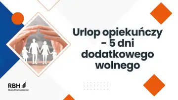 Ręce chroniące papierową rodzinę. Tytuł: Urlop opiekuńczy – 5 dni dodatkowego wolnego. RBH Biuro Rachunkowe.